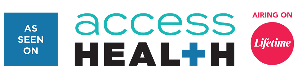 As seen on Access Health Airing on Lifetime